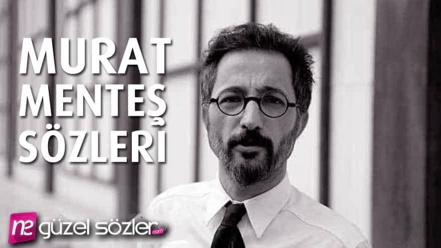 Murat Menteş Sözler