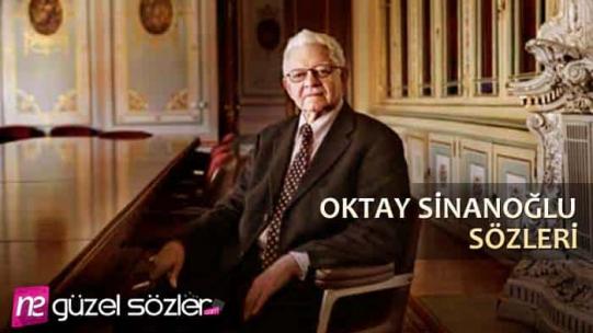 Oktay Sinanoğlu Sözleri