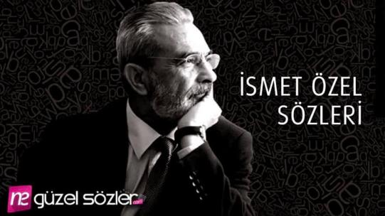 İsmet Özel Sözleri