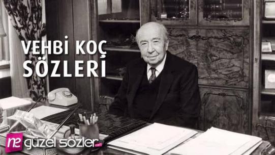 Vehbi Koç Sözleri