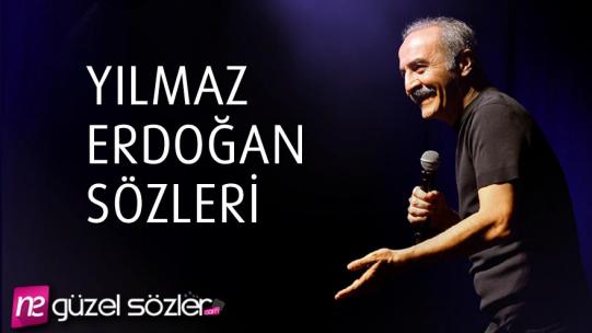 Yılmaz Erdoğan Sözleri