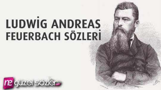 Ludwig Andreas Feuerbach Sözleri