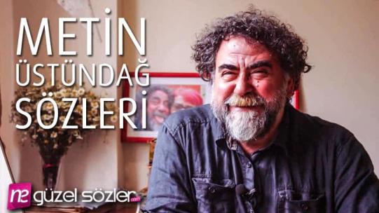 Metin Üstündağ Sözleri